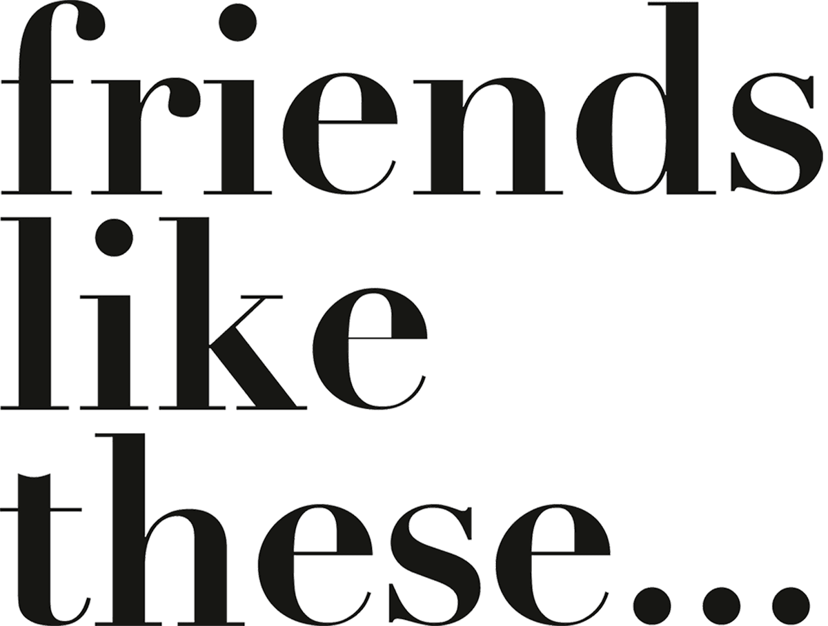 Black serif text logo that reads “friends like these...” in all lowercase, stacked vertically across three lines.